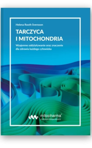 Tarczyca i mitochondria, Helena Rooth Svensson
