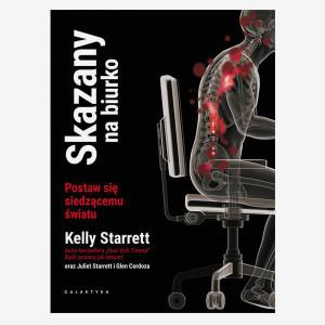 "Skazany na biurko" - dr Kelly Starrett