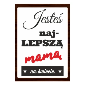 Tabliczka "Jesteś najlepszą mamą"