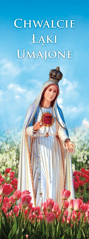 Baner religijny Najświętsza Maryja Panna "Chwalcie łąki umajone" - 75x200 cm