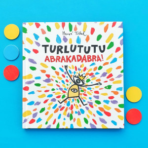TURLUTUTU. ABRAKADABRA! - książka do zabawy i aktywnego czytania, pobudzająca wyobraźnię i kreatywność - Herve Tullet
