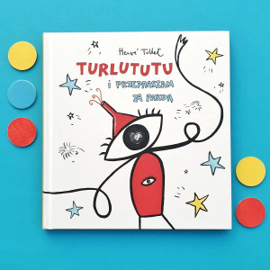 TURLUTUTU I PRZEPRASZAM ZA PARDĄ - wskocz do świata wyobraźni i daj się zaczarować - Herve Tullet