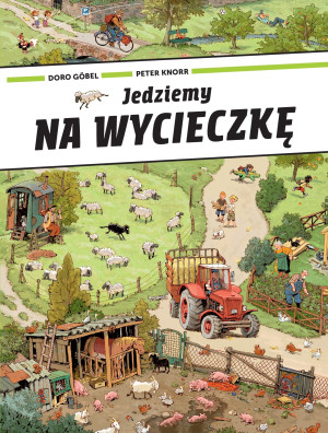 JEDZIEMY NA WYCIECZKĘ - Peter Knorr & Doro Gobel - duża książka obrazkowa