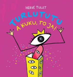 PRZECENIONE_Turlututu. A kuku, to ja - książka do aktywnego czytania, interaktywna, pobudzająca wyobraźnię - Herve Tullet