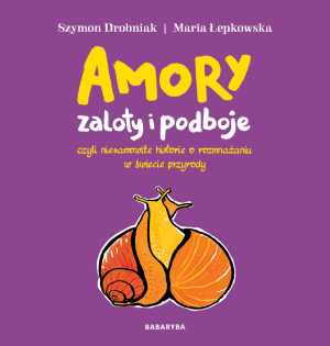 PRZECENIONE_Amory, zaloty i podboje - Szymon Drobniak & Maria Łepkowska - popularnonaukowa książka dla dzieci 8+ o zwierzętach