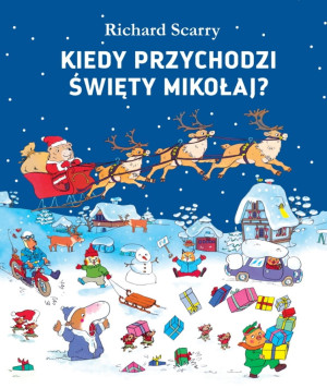 PRZECENIONE_Kiedy przychodzi święty Mikołaj? - Richard Scarry - książka dla dzieci na Mikołajki, Adwent i święta