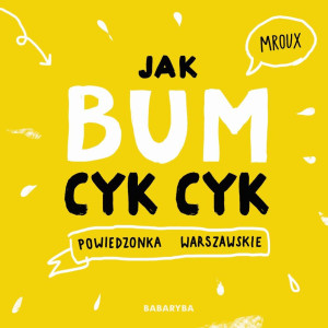 PRZECENIONE_JAK BUM CYK CYK - warszawskie powiedzonka - Maria Mroux Bulikowska
