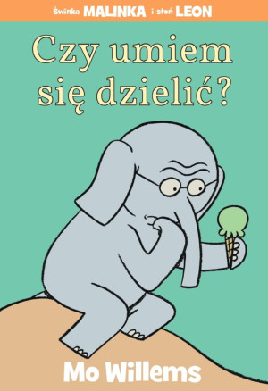 PRZECENIONE_Czy umiem się dzielić? - Mo Willems - o przyjaźni i umiejętności dzielenia się, z poczuciem humoru