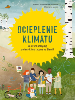 PRZECENIONE_Ocieplenie klimatu. Na czym polegają zmiany klimatyczne na Ziemi? książka ekologiczna dla dzieci 8+