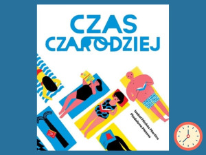 PRZECENIONE_Czas czarodziej - edukacyjna książka o tym, czym jest czas - Madalena Matoso & Isabel Minhos Martins