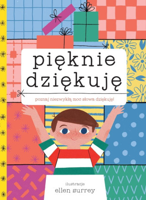 PIĘKNIE DZIĘKUJĘ - Ellen Surrey - edukacyjna książka dla dzieci 5+ o wdzięczności i empatii