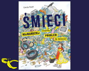 Śmieci - Jak uniknąć śmieciowej katastrofy? Edukacyjna książka ekologiczna dla dzieci 6+ - Gerda Raidt