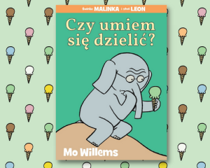 CZY UMIEM SIĘ DZIELIĆ? - Mo Willems - o przyjaźni i umiejętności dzielenia się, z poczuciem humoru