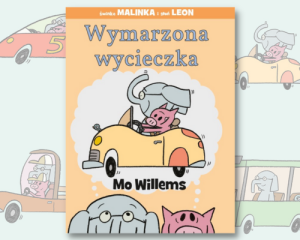 WYMARZONA WYCIECZKA - Mo Willems - książka o trudach planowania i sztuce improwizacji wobec przeciwności losu