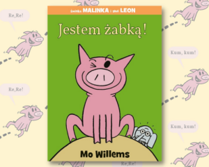JESTEM ŻABKĄ! - Mo Willems - książka o zabawie w udawanie oraz wcielanie się w role