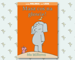 MASZ COŚ NA GŁOWIE! - Mo Willems - książka o asertywności i wyrażaniu swojego zdania