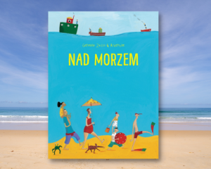 PRZECENIONE_NAD MORZEM - wakacyjna kartonowa książka dla dzieci, bez tekstu, nagradzani autorzy - Zullo & Albertine