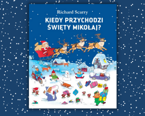 KIEDY PRZYCHODZI ŚWIĘTY MIKOŁAJ? - Richard Scarry - książka dla dzieci na Mikołajki, Adwent i święta