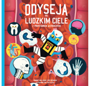PRZECENIONE_Odyseja po ludzkim ciele z profesorem Astrokotem - Dominic Walliman & Ben Newman