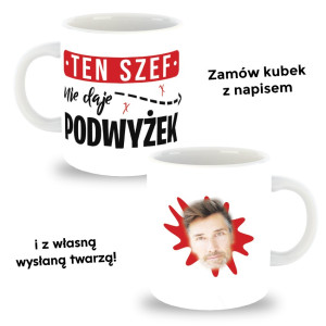 Kubek z twoim zdjęciem - Ten Szef nie daje podwyżek