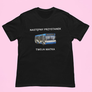Koszulka na prezent - Następny przystanek Twoja Matka XXL Czarny