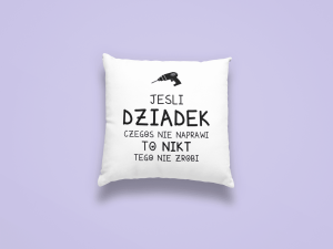 Dzień Dziadka - Poduszka Jak dziadek nie naprawi