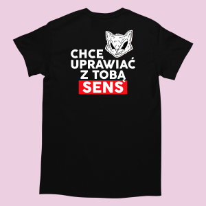 Koszulka śmieszna - Chce uprawiać z Tobą sens XL Czarny