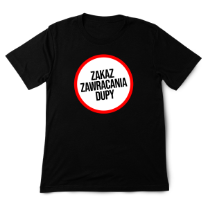 Śmieszna koszulka - Zakaz zawracania dupy XXL Czarny