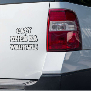 Śmieszna Naklejka na Samochód - Cały dzień na wkurvie