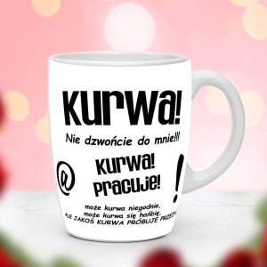 Śmieszny prezent do pracy - Kubek Kvrwa pracuję