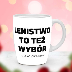 Śmieszny prezent do pracy - Kubek Lenistwo to też wybór