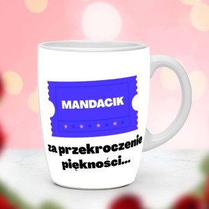 Śmieszny prezent do pracy - Kubek Mandacik za przekroczenie piękności