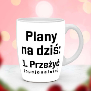 Śmieszny prezent do pracy - Kubek Mam plany na dziś