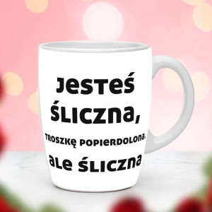 Śmieszny prezent do pracy - Kubek Jesteś śliczna