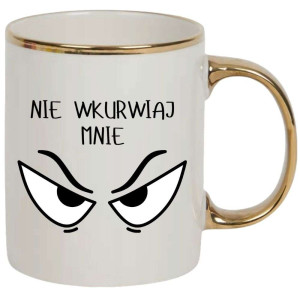 Kubek elegancki biało złoty na prezent - nie wkvrwiaj mnie