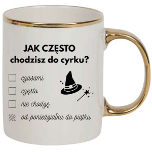 Kubek elegancki biało złoty na prezent - jak często chodzisz do cyrku
