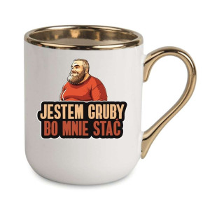 Kubek elegancki biało złoty na prezent - jestem gruby bo mnie stać
