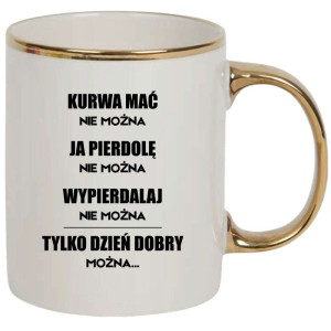 Kubek elegancki biało złoty na prezent - tylko dzień dobry można