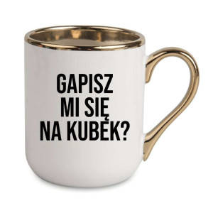 Kubek elegancki biało złoty na prezent - gapisz mi się na kubek