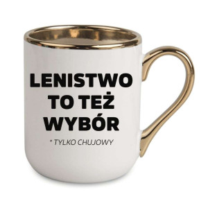 Kubek elegancki biało złoty na prezent - lenistwo to też wybór