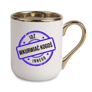 Kubek elegancki biało złoty na prezent - idź wkvrwiać kogoś innego