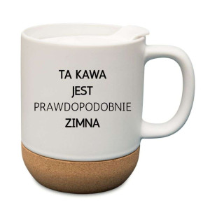 Śmieszny kubek korkowy na prezent - ta kawa jest zimna