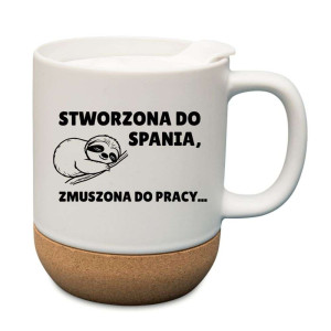 Śmieszny kubek korkowy na prezent - stworzona do spania