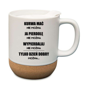 Śmieszny kubek korkowy na prezent - nie można