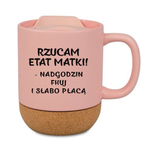 Kubek korkowy na prezent różowy - rzucam etat matki