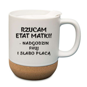Kubek na prezent korkowy - rzucam etat matki