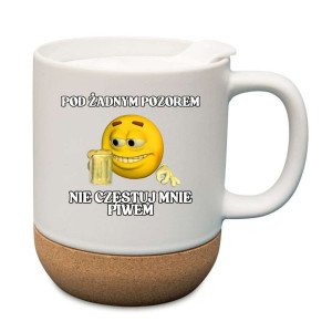 Śmieszny kubek korkowy na prezent - nie częstuj mnie piwem