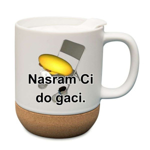 Śmieszny kubek korkowy na prezent - nasram ci do gaci