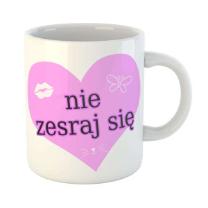 Zabawny kubek prezent - nie zesraj się