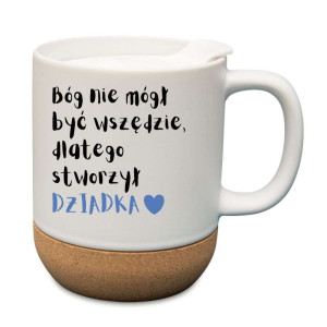 Kubek prezentowy korkowy dla dziadka - bóg nie mógł być wszędzie